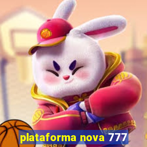 plataforma nova 777